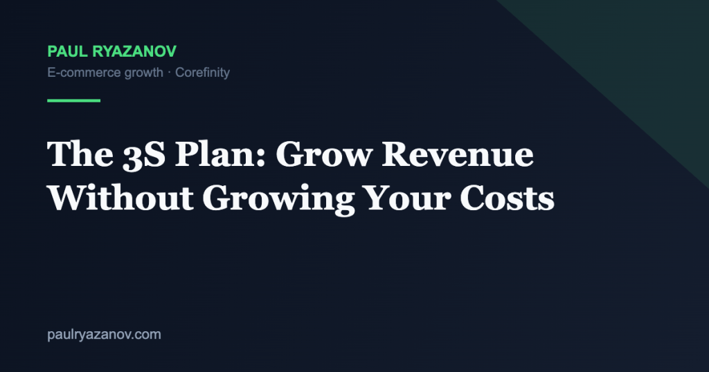 The 3S Plan: Grow Revenue Without Growing Your Costs