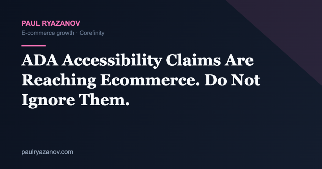 ADA Accessibility Claims Are Reaching Ecommerce. Do Not Ignore Them.