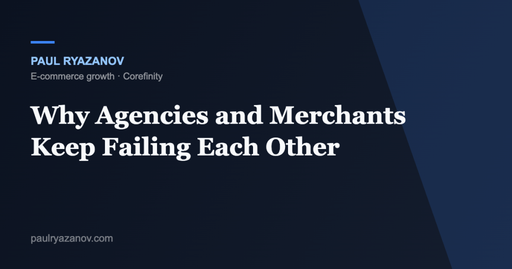 Why Agencies and Merchants Keep Failing Each Other