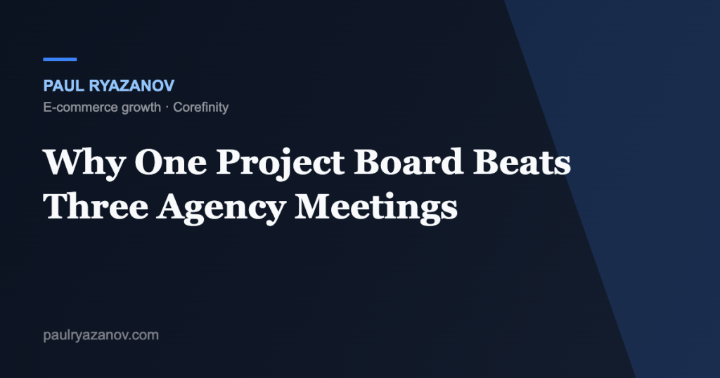 Why One Project Board Beats Three Agency Meetings
