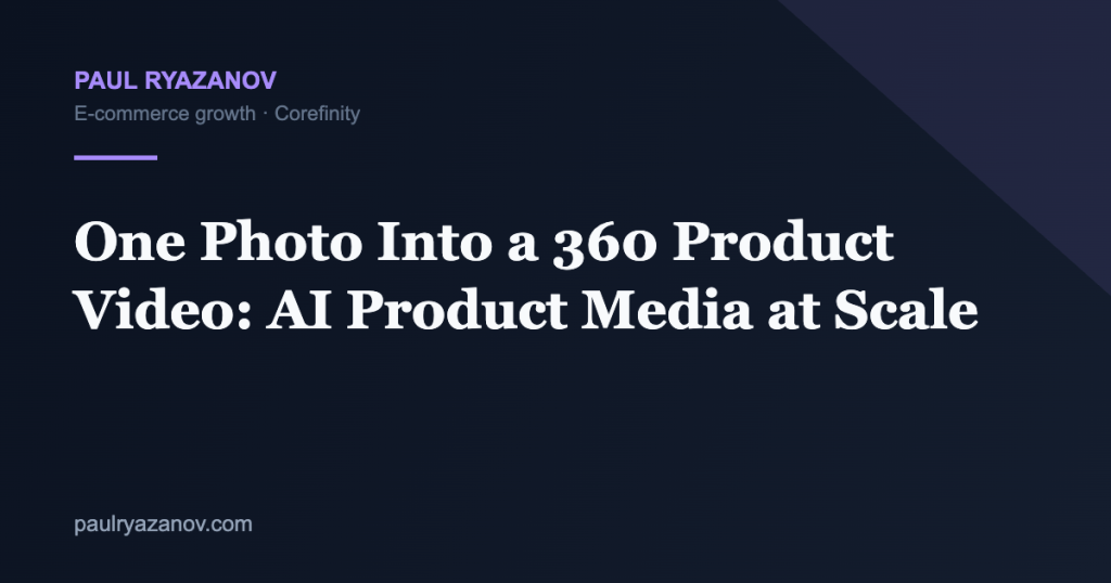 One Photo Into a 360 Product Video: AI Product Media at Scale