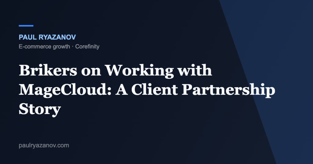 Brikers on Working with MageCloud: A Client Partnership Story
