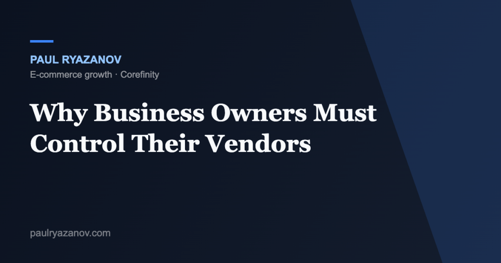 Why Business Owners Must Control Their Vendors