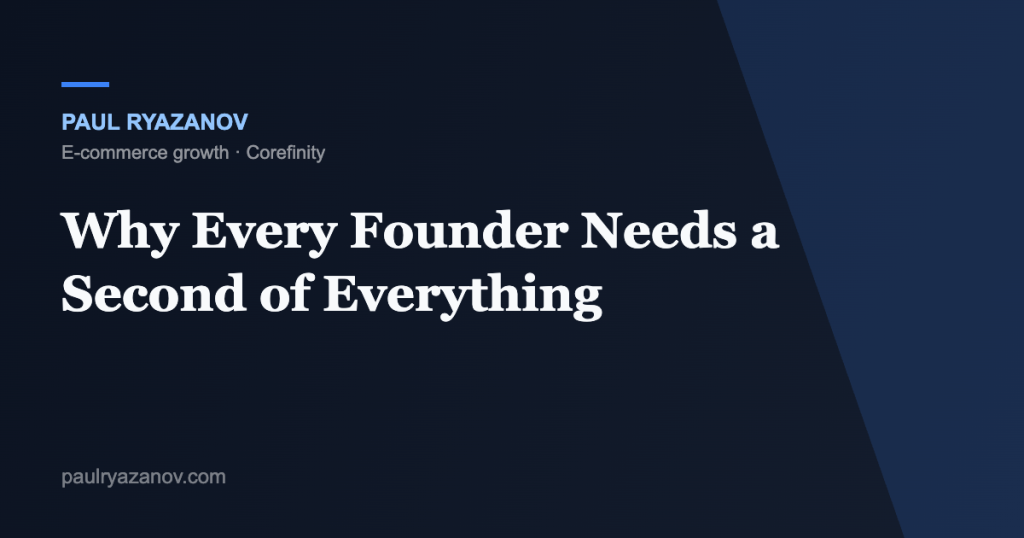 Why Every Founder Needs a Second of Everything