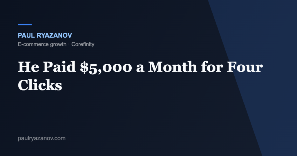 He Paid $5,000 a Month for Four Clicks