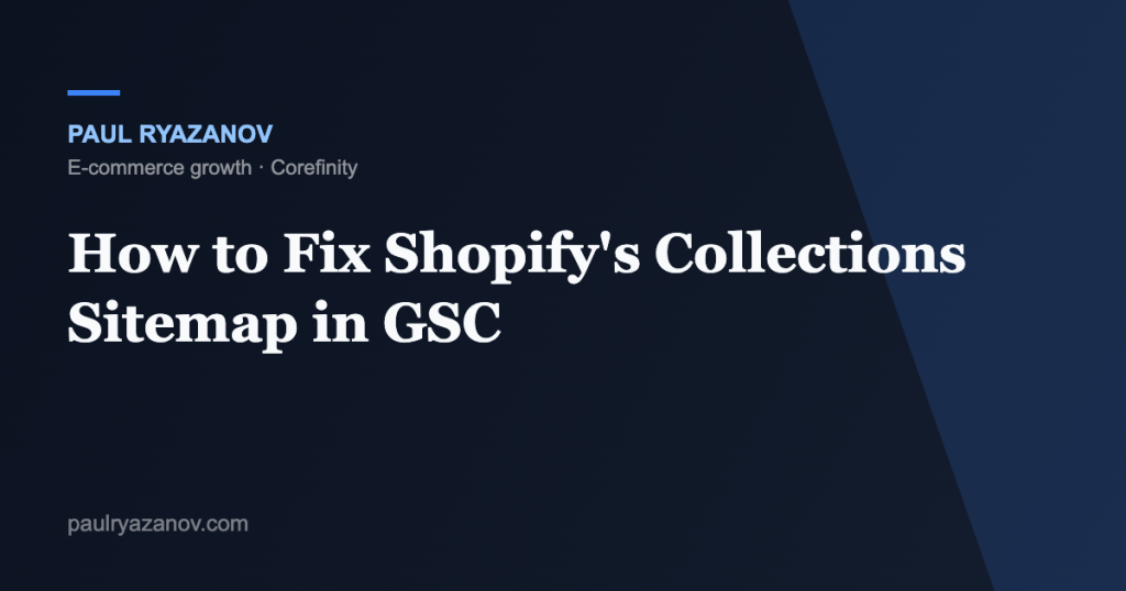 How to Fix Shopify's Collections Sitemap in GSC