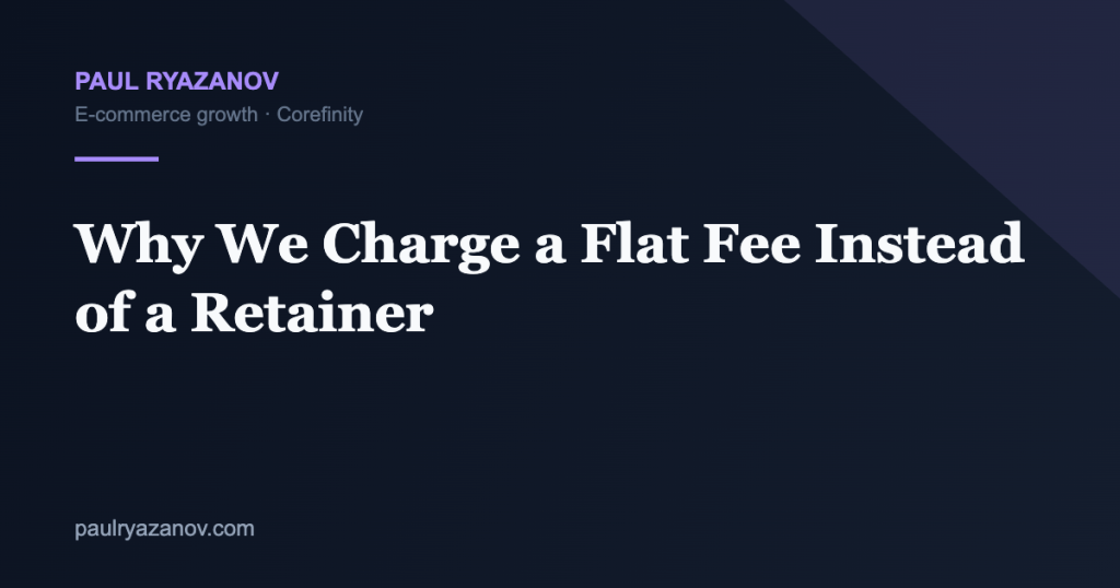 Why We Charge a Flat Fee Instead of a Retainer