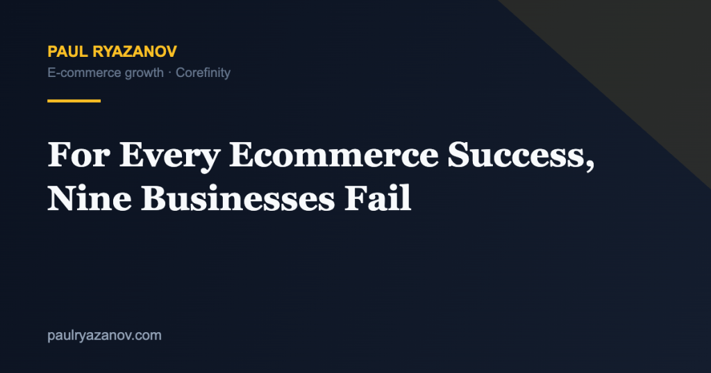 For Every Ecommerce Success, Nine Businesses Fail