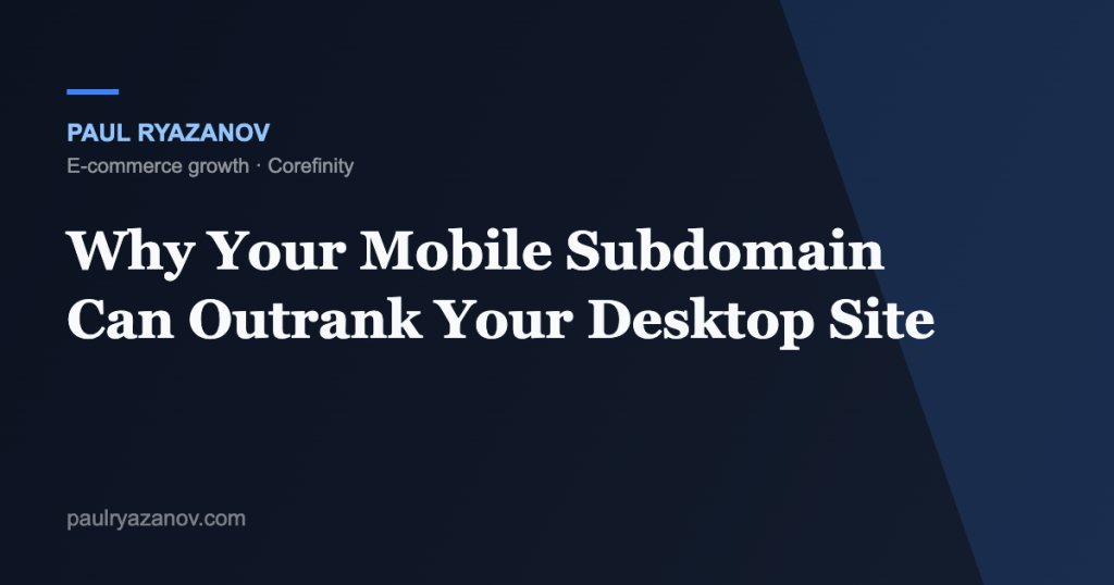 Why Your Mobile Subdomain Can Outrank Your Desktop Site