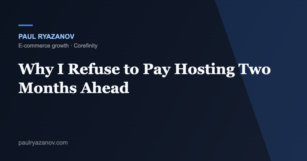 Why I Refuse to Pay Hosting Two Months Ahead