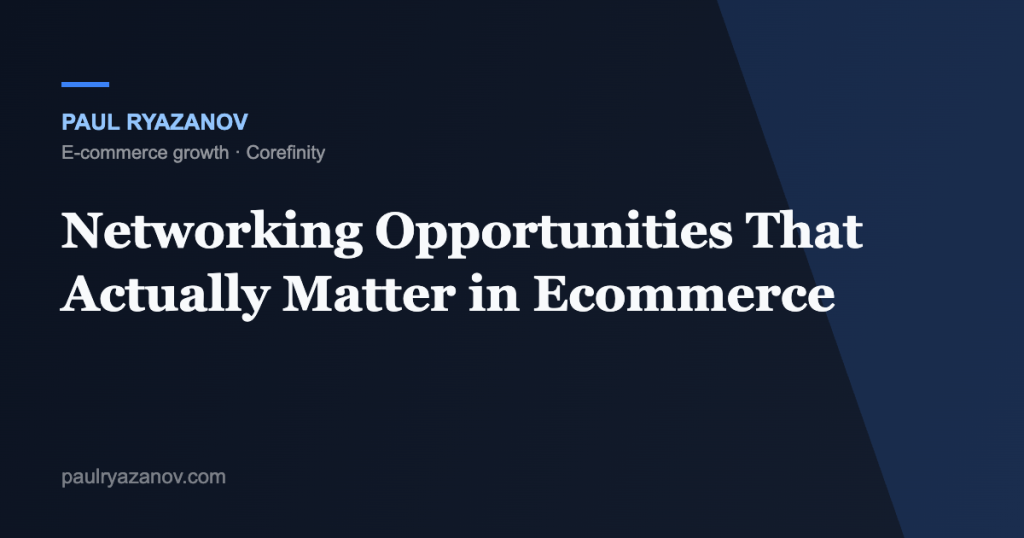 Networking Opportunities That Actually Matter in Ecommerce
