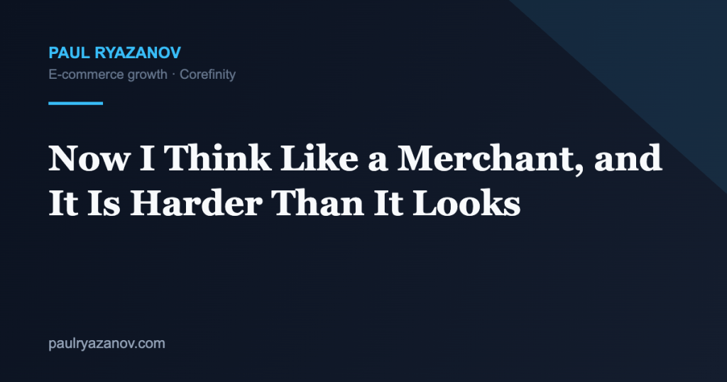Now I Think Like a Merchant, and It Is Harder Than It Looks