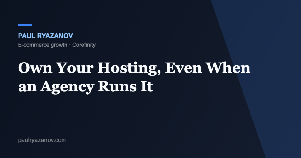 Own Your Hosting, Even When an Agency Runs It