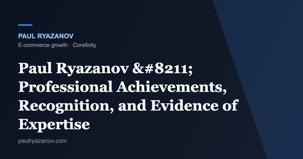 Paul Ryazanov – Professional Achievements, Recognition, and Evidence of Expertise