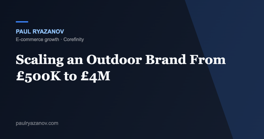 Scaling an Outdoor Brand From £500K to £4M