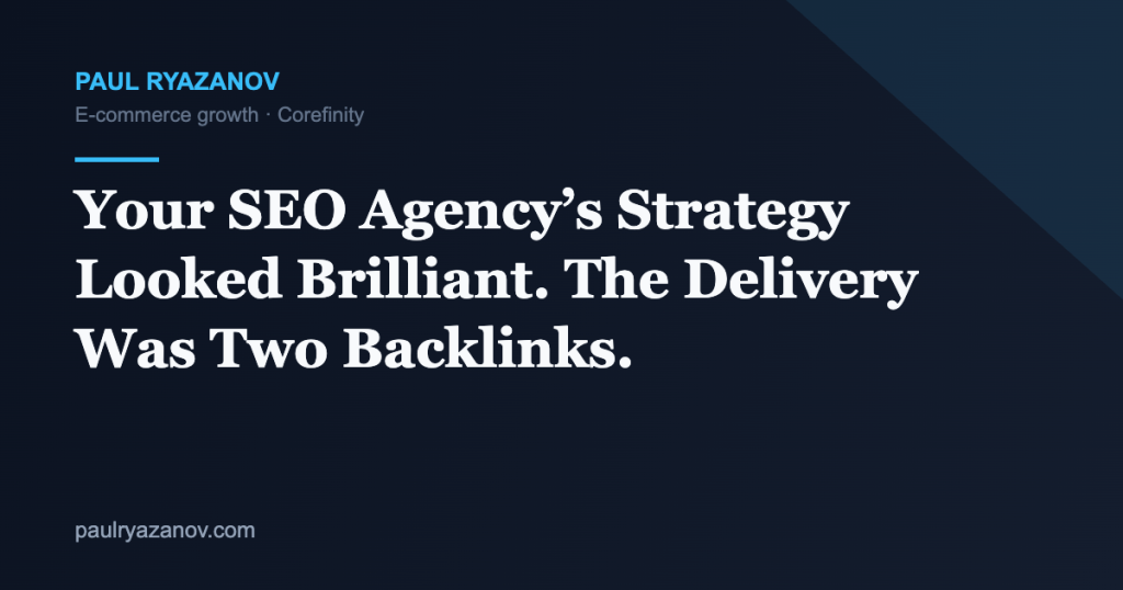 Your SEO Agency’s Strategy Looked Brilliant. The Delivery Was Two Backlinks.