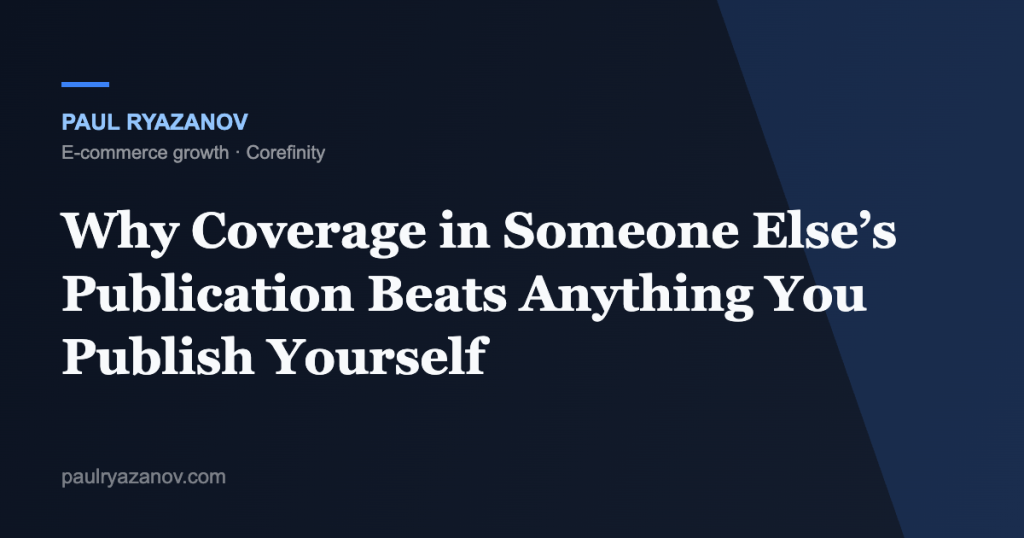Why Coverage in Someone Else’s Publication Beats Anything You Publish Yourself