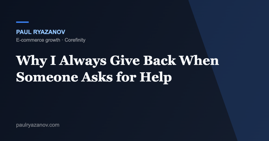 Why I Always Give Back When Someone Asks for Help
