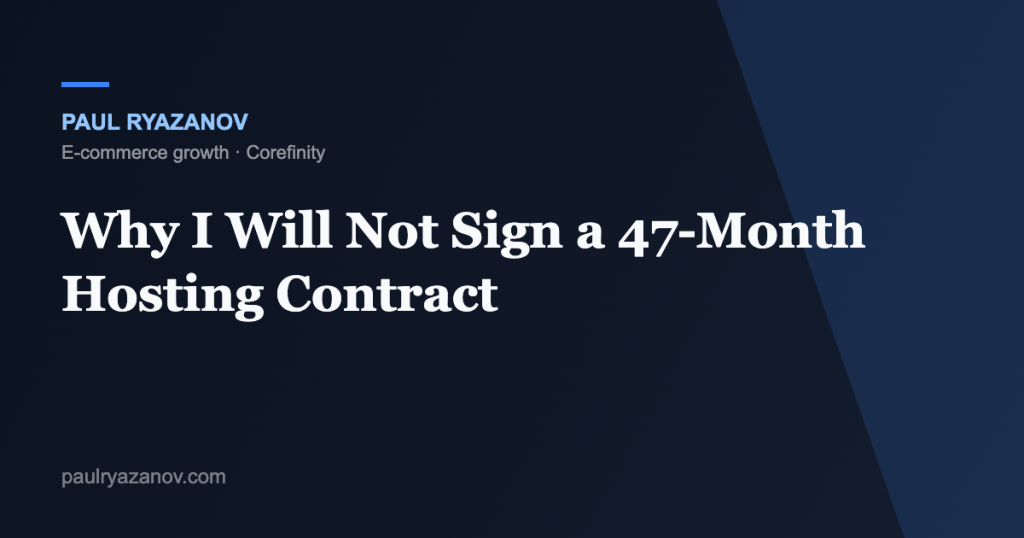 Why I Will Not Sign a 47-Month Hosting Contract