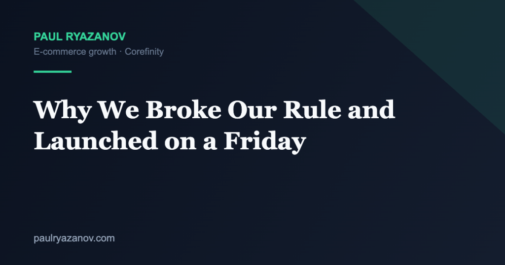 Why We Broke Our Rule and Launched on a Friday