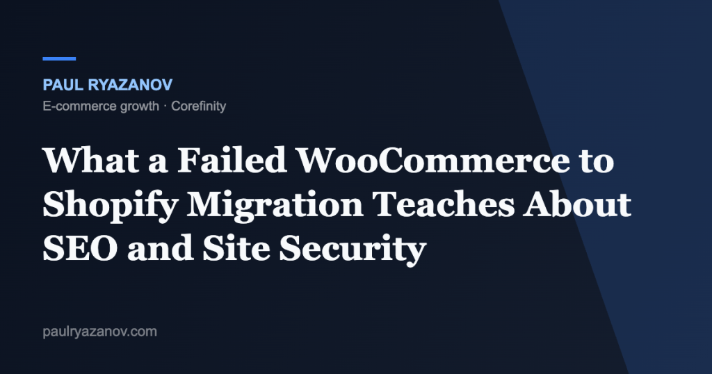 What a Failed WooCommerce to Shopify Migration Teaches About SEO and Site Security