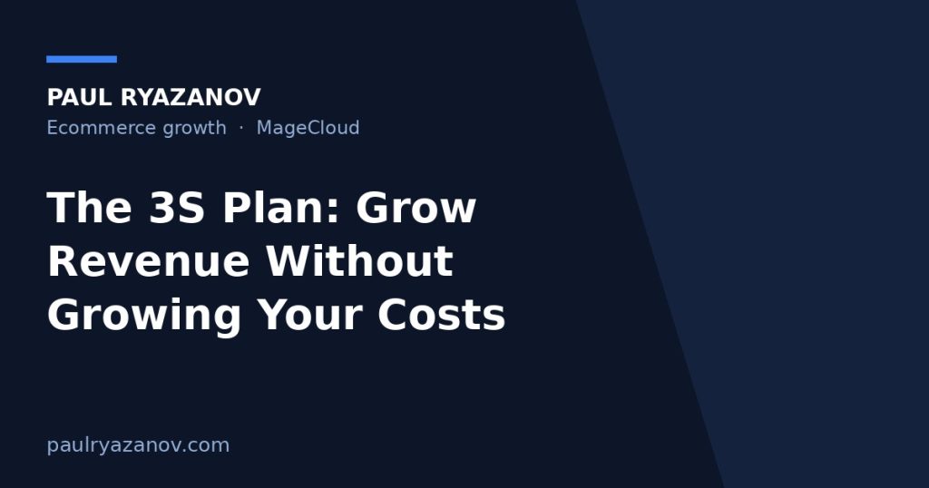 The 3S Plan: Grow Revenue Without Growing Your Costs
