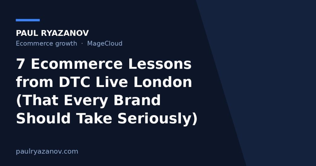 7 Ecommerce Lessons from DTC Live London (That Every Brand Should Take Seriously)