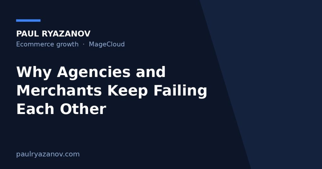 Why Agencies and Merchants Keep Failing Each Other