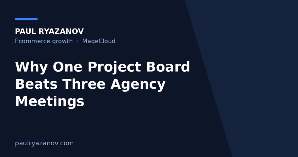Why One Project Board Beats Three Agency Meetings