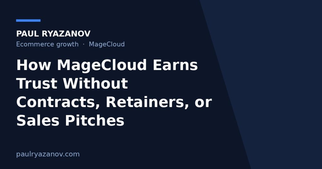 How MageCloud Earns Trust Without Contracts, Retainers, or Sales Pitches