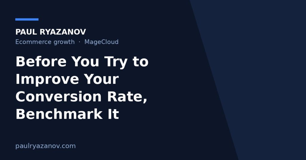 Before You Try to Improve Your Conversion Rate, Benchmark It