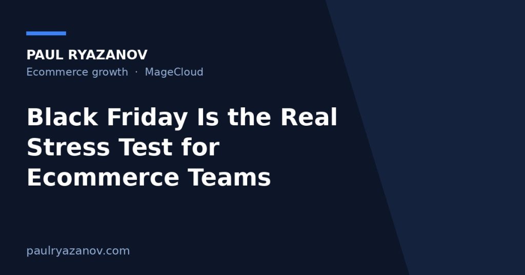 Black Friday Is the Real Stress Test for Ecommerce Teams