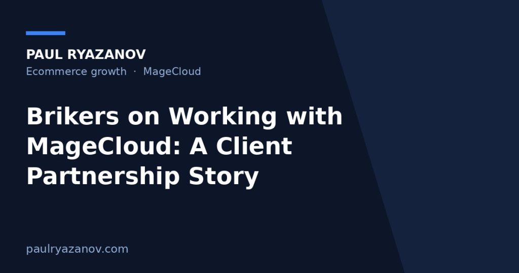 Brikers on Working with MageCloud: A Client Partnership Story