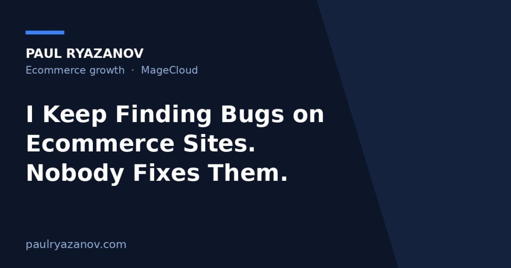 I Keep Finding Bugs on Ecommerce Sites. Nobody Fixes Them.