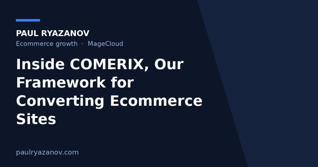 Inside COMERIX, Our Framework for Converting Ecommerce Sites