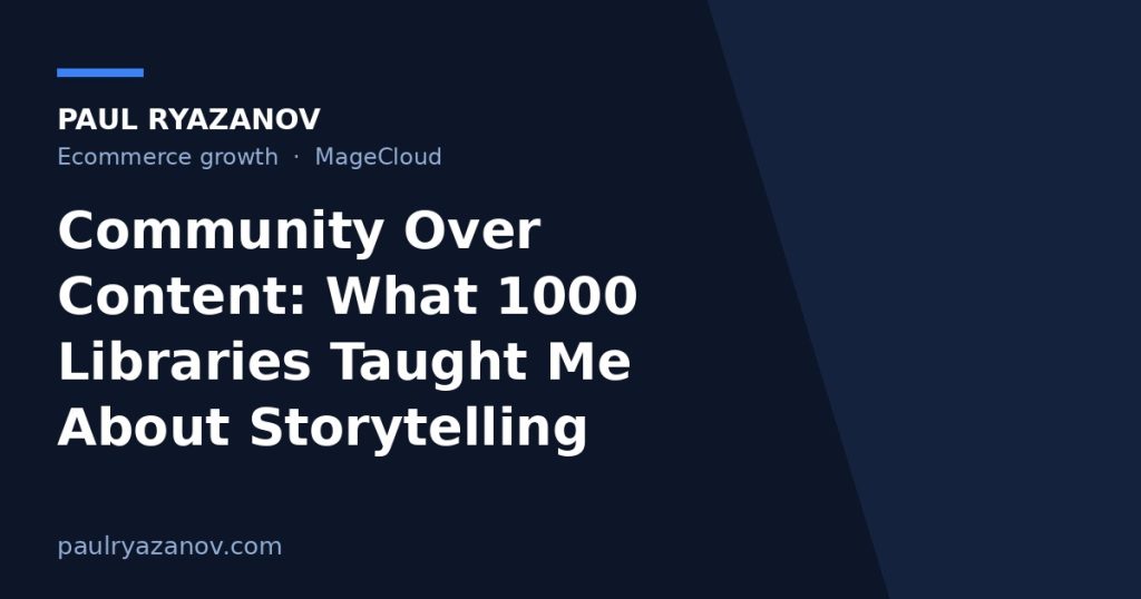 Community Over Content: What 1000 Libraries Taught Me About Storytelling