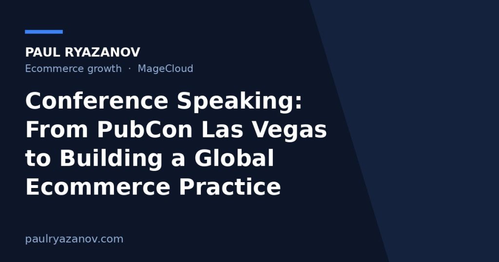 Conference Speaking: From PubCon Las Vegas to Building a Global Ecommerce Practice