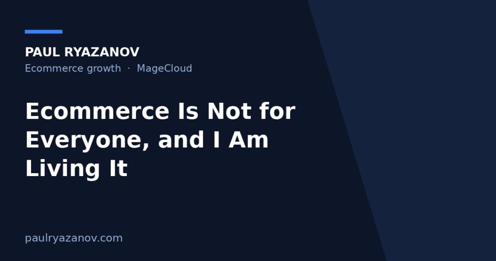 Ecommerce Is Not for Everyone, and I Am Living It