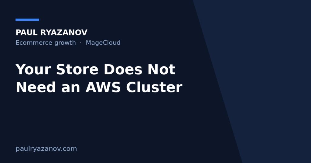 Your Store Does Not Need an AWS Cluster