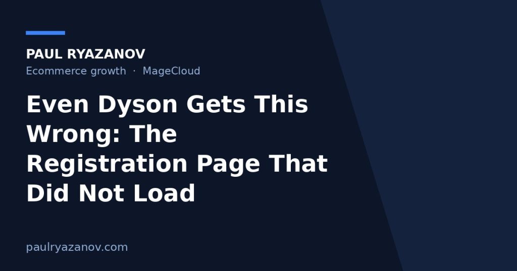 Even Dyson Gets This Wrong: The Registration Page That Did Not Load
