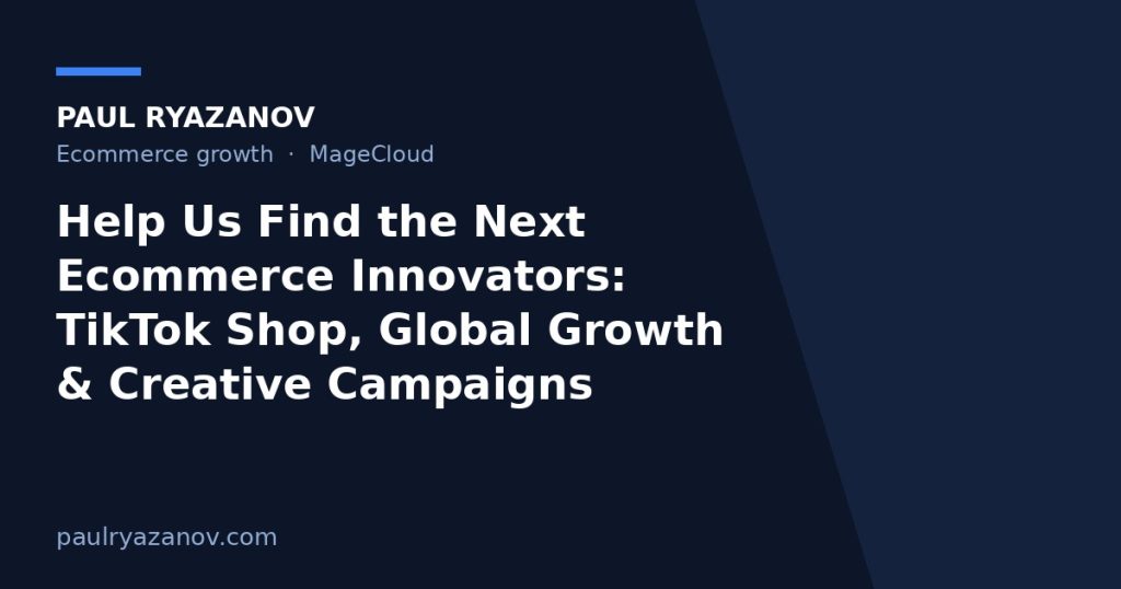 Help Us Find the Next Ecommerce Innovators: TikTok Shop, Global Growth & Creative Campaigns