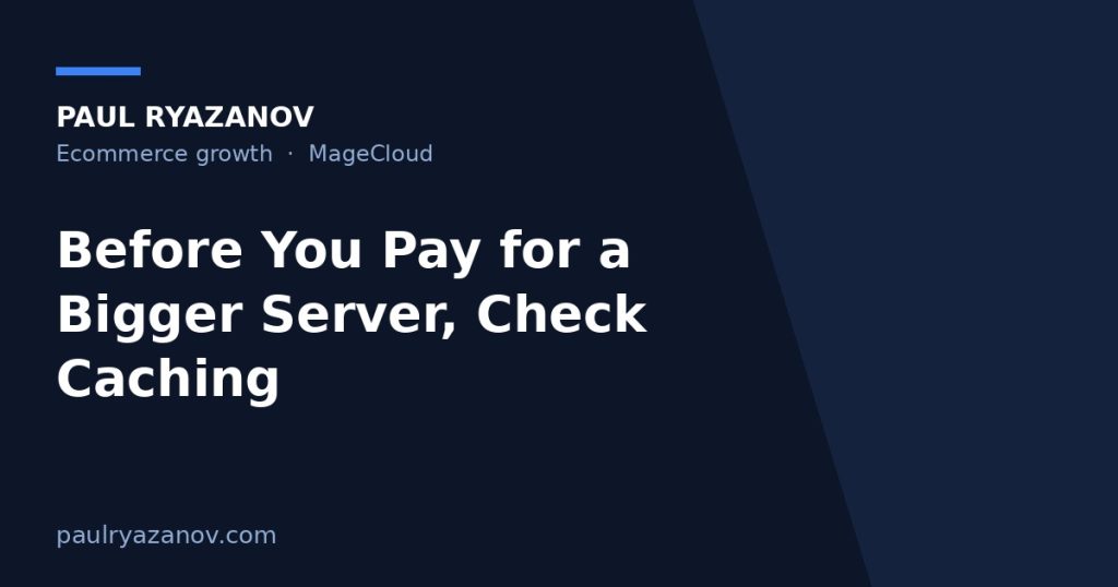 Before You Pay for a Bigger Server, Check Caching