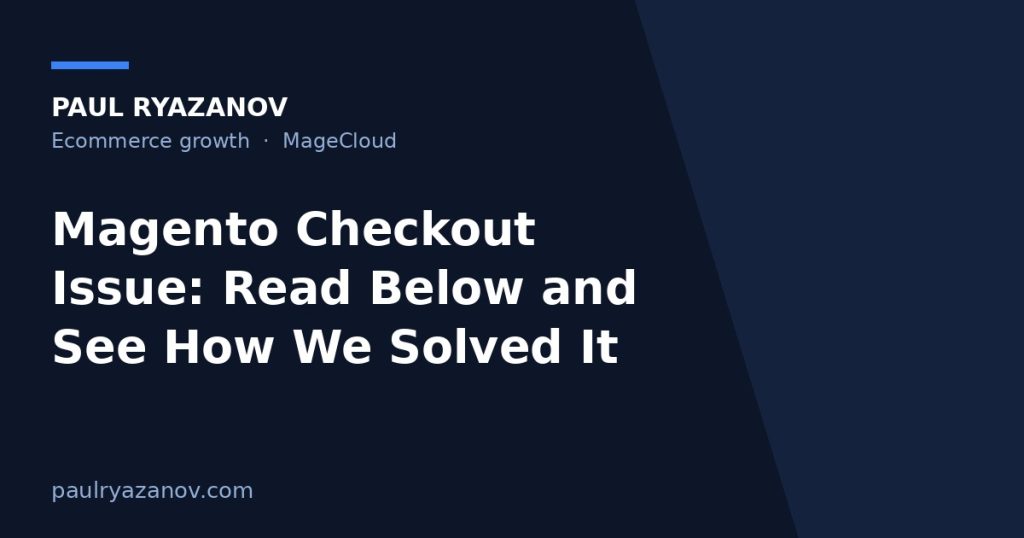 Magento Checkout Issue: Read Below and See How We Solved It
