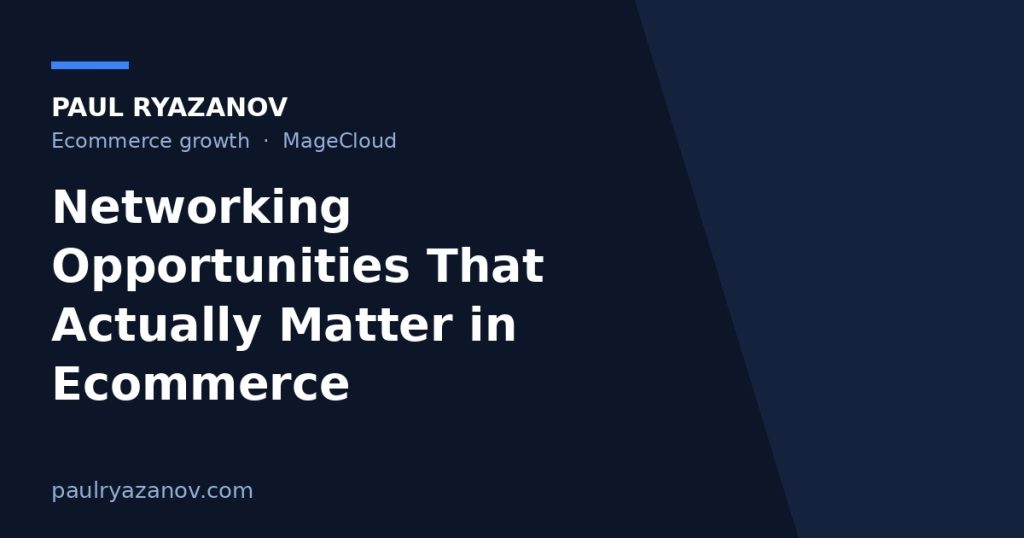 Networking Opportunities That Actually Matter in Ecommerce