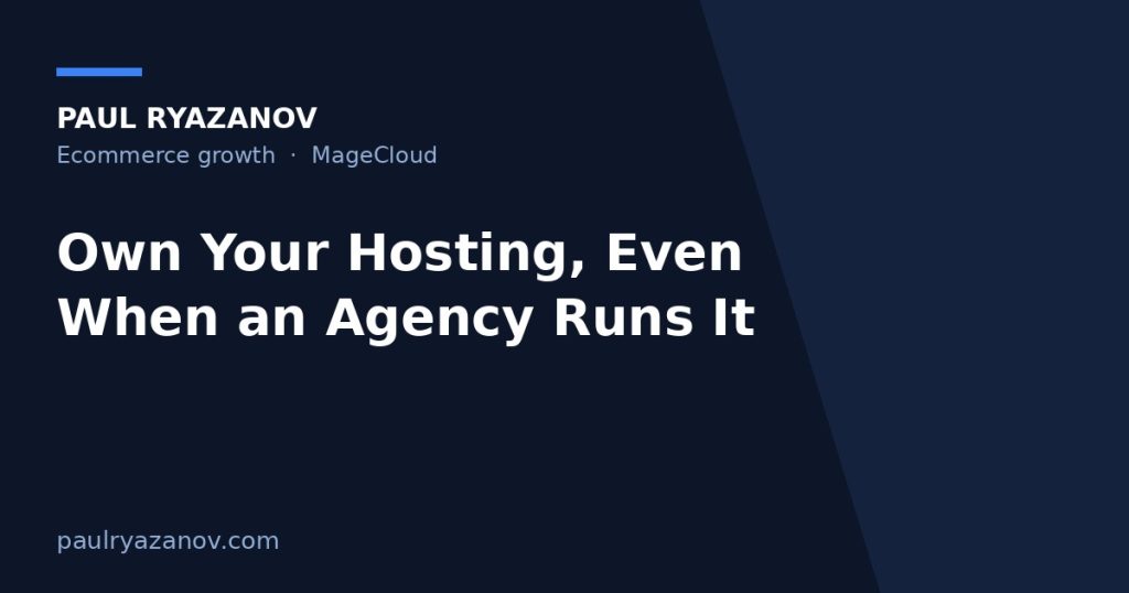 Own Your Hosting, Even When an Agency Runs It