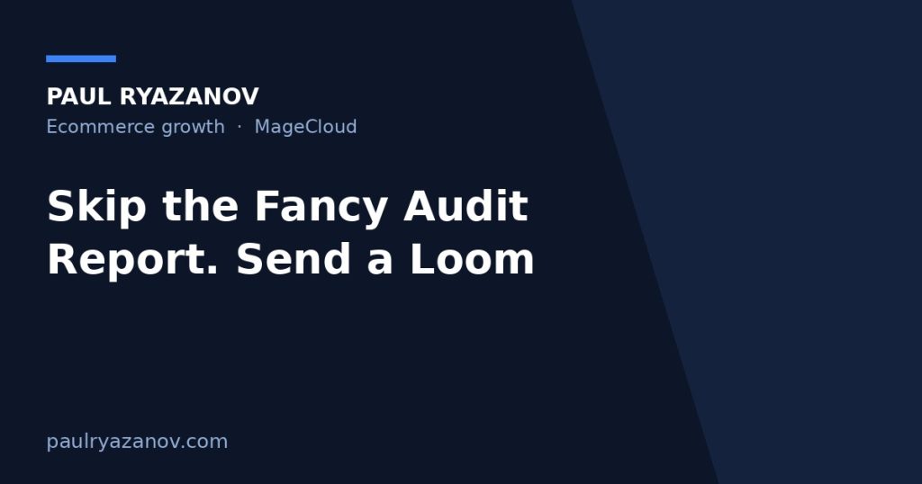 Skip the Fancy Audit Report. Send a Loom