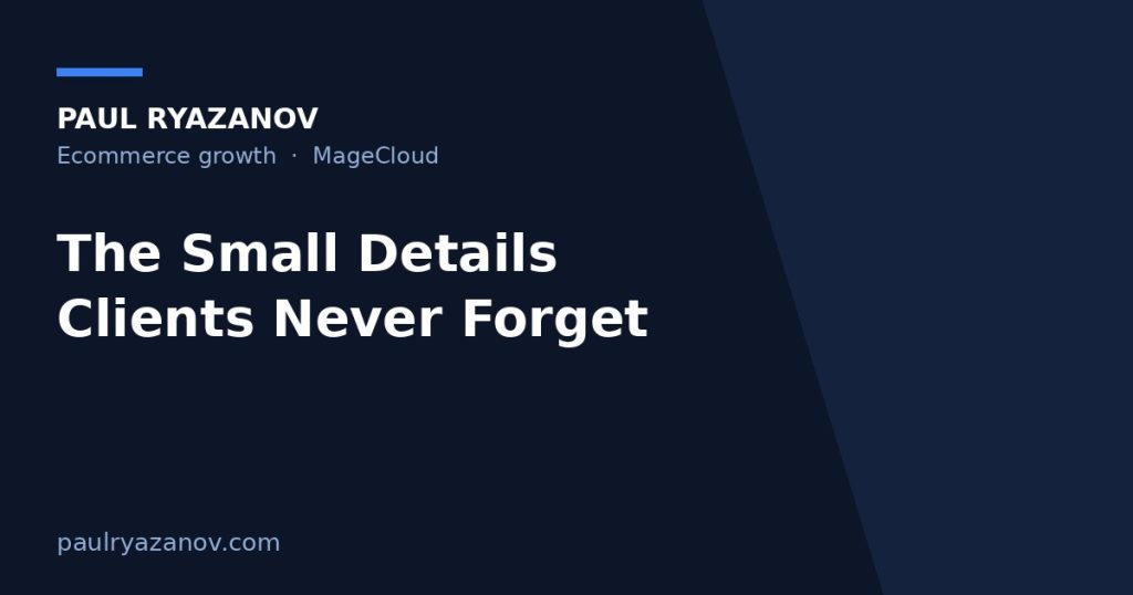 The Small Details Clients Never Forget