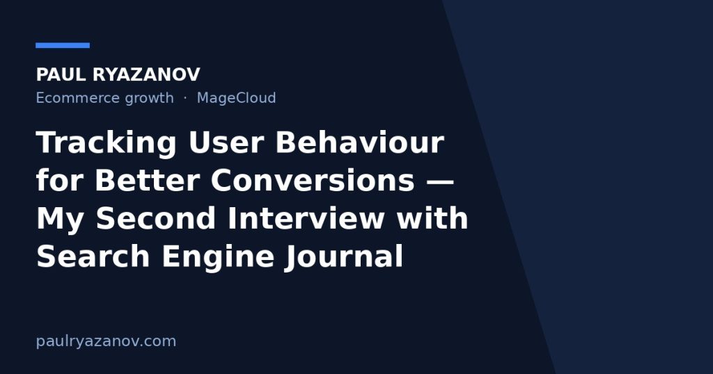 Tracking User Behaviour for Better Conversions — My Second Interview with Search Engine Journal
