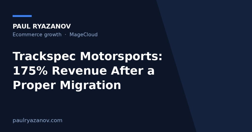 Trackspec Motorsports: 175% Revenue After a Proper Migration
