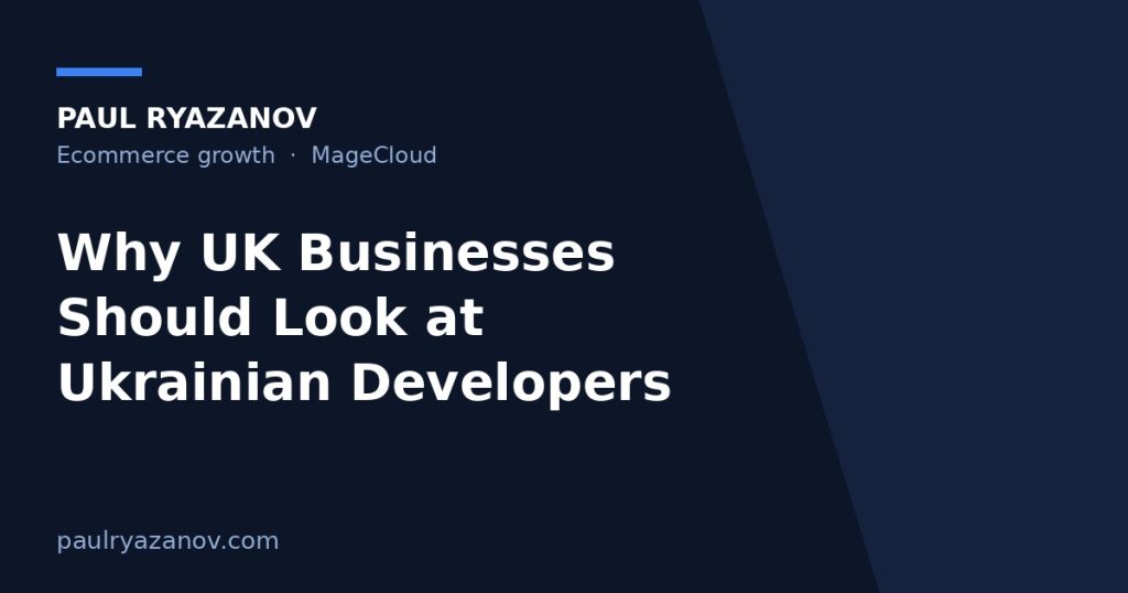 Why UK Businesses Should Look at Ukrainian Developers